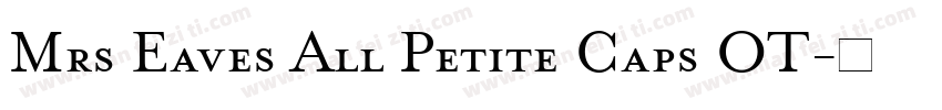 Mrs Eaves All Petite Caps OT字体转换